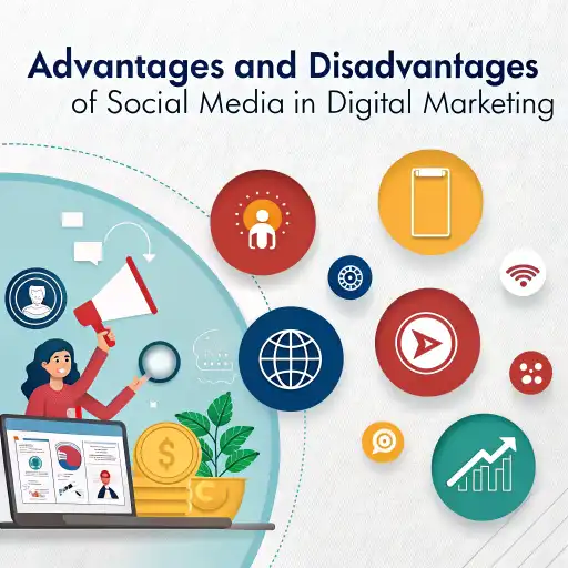 Advantages and Disadvantages of Social Media in Digital Marketing